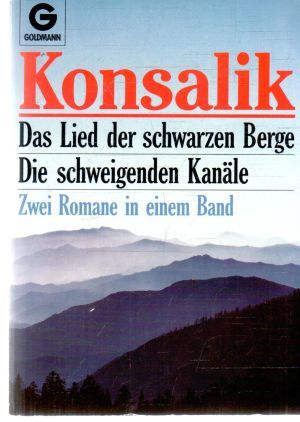 Das Lied der schwarzen Berge - Die schweigenden Kanäle - Konsalik Heinz G.
