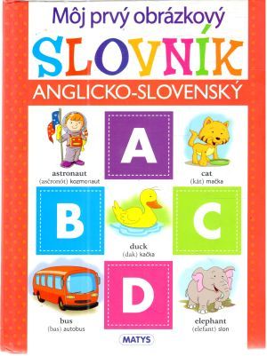 Môj prvý obrázkový slovník anglicko - slovenský - Kolektív autorov