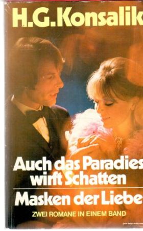 Auch das Paradies wirft Schatten, Masken der Liebe - Konsalik Heinz G.