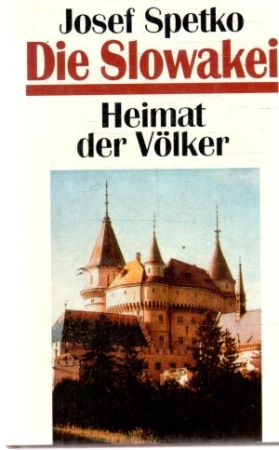 Die Slowakei - Heimat der Volker - Spetko Josef