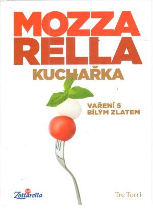 Mozzarella - vaření s bílým zlatem - Torri Tre