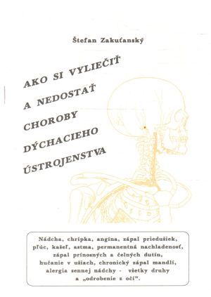 Ako sa vyliečiť a nedostať choroby dýchacieho ústrojenstva - Zakuťanský Štefan