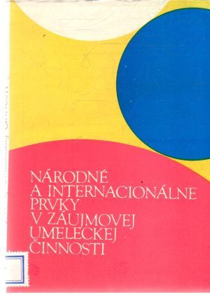 Národné a internacionálne prvky v záujmovej umeleckej činnosti - Tahy Ctibor