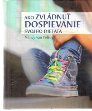 Ako zvládnuť dospievanie svojho dieťaťa - Peltová Nancy