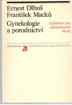 Gynekologie a porodnictví - Dlhoš Ernest, Macku František