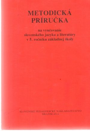 Metodická príručka na vyučovanie slovenského jazyka a literatúry v 5. ročníku ZŠ - Bertóková, Gašinec, Juríčková, Krpčiar