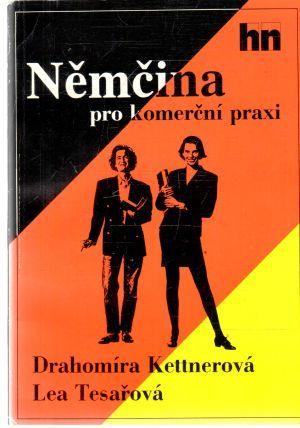 Němčina pro komerční praxi - Kettnerová Drahomíra, Tesařová Lea