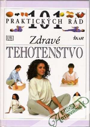 101 praktických rád - Zdravé tehotenstvo - Fenwicková Elizabeth