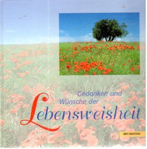 Gedanken und Wunsche der Lebensweisheit - Leonhardt Roland