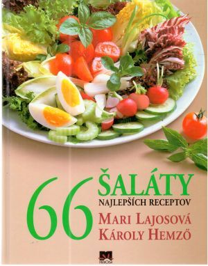 Šaláty - 66 najlepších receptov - Lajosová Mari, Hemzo Károly