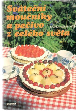 Sváteční moučníky a pečivo z celého světa - Hermanová Ilonka