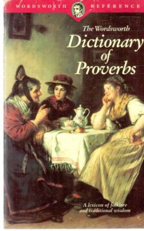 The wordsworth dictionary of proverbs - Apperson G. L.