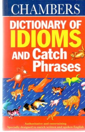 Chambers dictionary of idioms and catch phrases - Kirkpatrick Betty