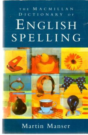 The Macmillan dictionary of English spelling - Manser Martin