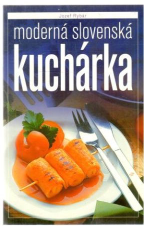 Moderná slovenská kuchárka - Rybár Jozef