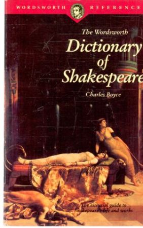 The wordsworth dictionary of Shakespeare - Boyce Charles