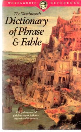 The wordsworth dictionary of phrase and fable - Evans Ivor H.