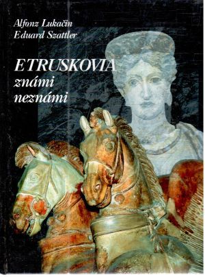 Etruskovia známi neznámi - Lukačin Alfonz, Szattler Eduard