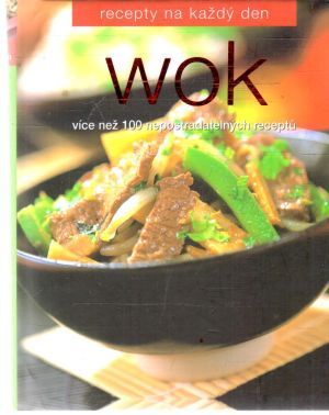 Recepty na každý den - Wok - Kolektív autorov