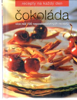 Recepty na každý den - čokoláda - Kolektív autorov