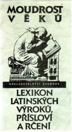 Moudrost věku - lexikon latinských výroku, přísloví a rčení - Kuťáková Eva, Marek Václav, Zachová Jana