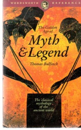 The golden age of myth and legend - Bulfinch Thomas