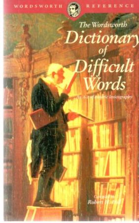The wordsworth dictionary of difficult words - Hill Robert H.