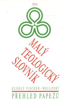 Malý teologický slovník - Fischer-Wollpert Rudolf