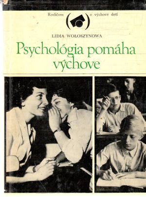 Psychológia pomáha výchove - Woloszynowa Lidia