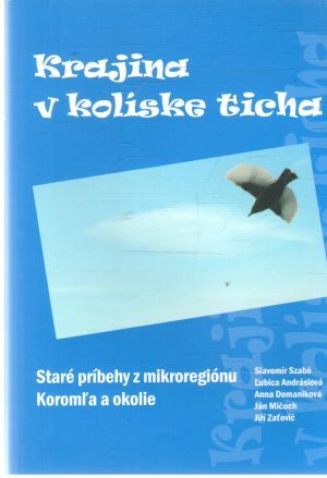 Krajina v kolíske ticha - Szabó, Andrásiová, Domaniková, Mičuch, Zaťovič