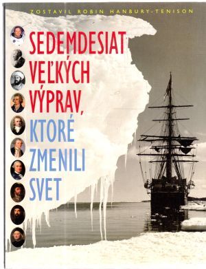 Sedemdesiat veľkých výprav, ktoré zmenili svet - Hanbury-Tenison Robin