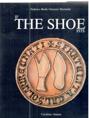 If the shoe fits - Bondi Federico, Mariacher Giovanni