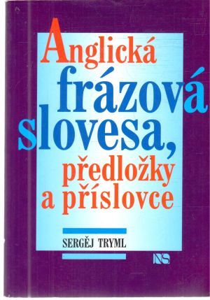 Anglická frázová slovesa, předložky a příslovce - Tryml Sergěj