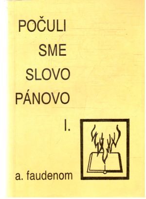 Počuli sme slovo Pánovo I. - Faudenom A.