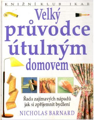 Velký pruvodce útulným domovem - Barnard Nicholas
