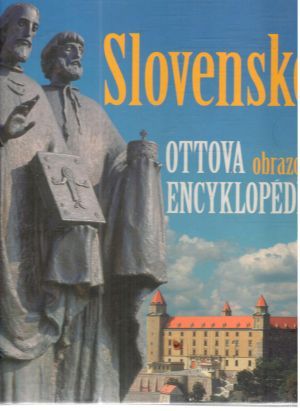 Slovensko - Ottova obrazová encyklopédia - Kolektív autorov