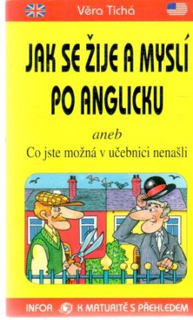 Jak se žije a myslí po anglicku - Tichá Věra