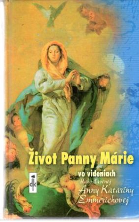 Život Panny Márie vo videniach blahoslavenej Anny Kataríny Emmerichovej - Brentano Clemens