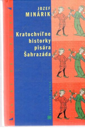 Kratochvíľne historky pisára Šahrazáda - Minárik Jozef