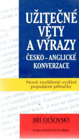 Užitečné věty a výrazy česko - anglické konverzace - Olšovský Jiří