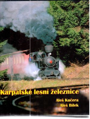 Karpatské lesní železnice - Kučera Aleš, Bílek Aleš