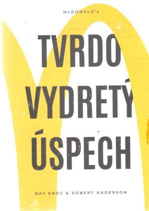 McDonald´s - tvrdo vydretý úspech - Kroc Ray, Anderson Robert