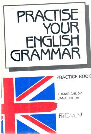 Practise your english grammar - Chudý Tomáš, Chudá Jana