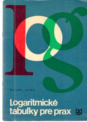 Logaritmické tabuľky pre prax - Muller, Latka