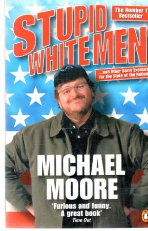 Stupid white men - Moore Michael