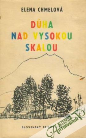 Dúha nad vysokou skalou - Chmelová Elena