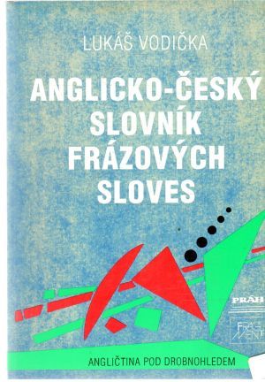 Anglicko - český slovník frázových sloves - Vodička Lukáš