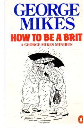 How to be a brit - Mikes George