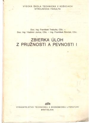 Zbierka úloh z pružnosti a pevnosti I. - Trebuňa, Jurica, Šimčák