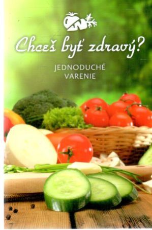 Chceš byť zdravý? - Kolektív autorov